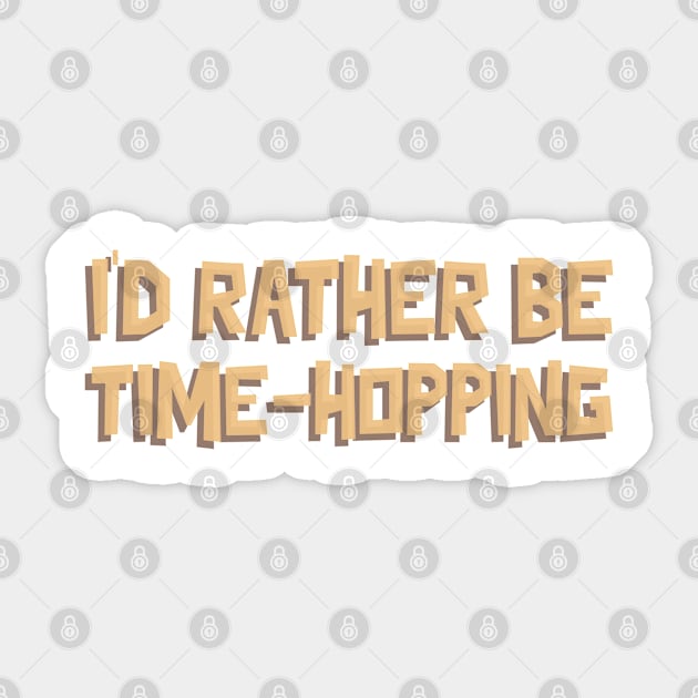 i'd rather be time hopping Sticker by juinwonderland 41